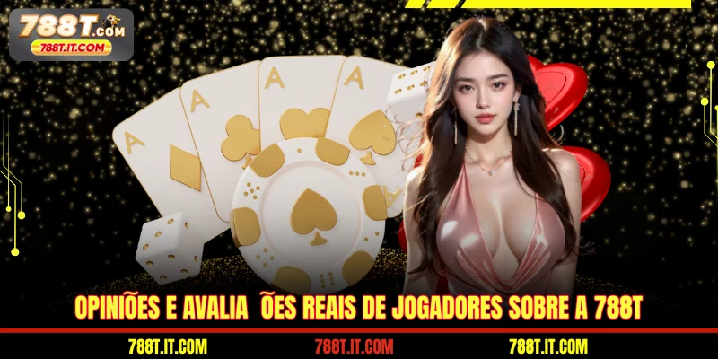 Opiniões e avaliações reais de jogadores sobre a 788T
