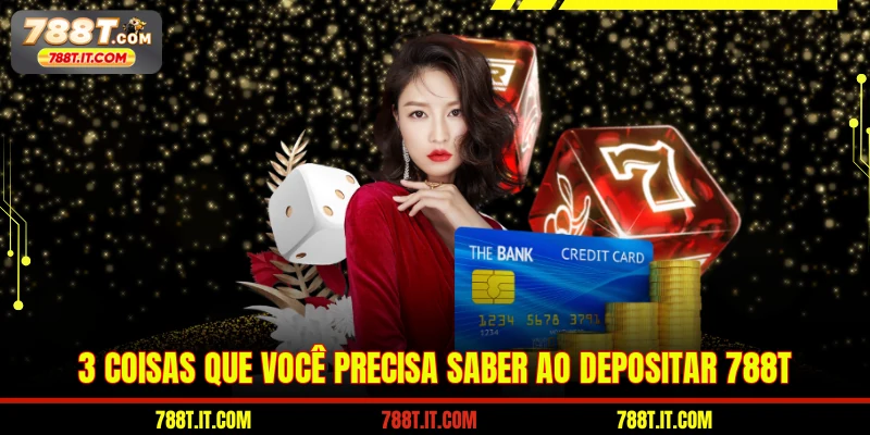 3 coisas que você precisa saber ao Depositar 788T