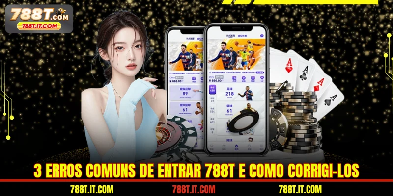 3 erros comuns de Entrar 788T e como corrigi-los