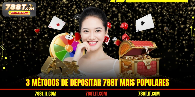 3 métodos de Depositar 788T mais populares