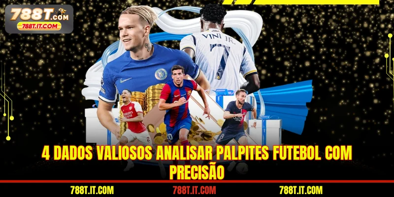 4 dados valiosos analisar palpites futebol com precisão