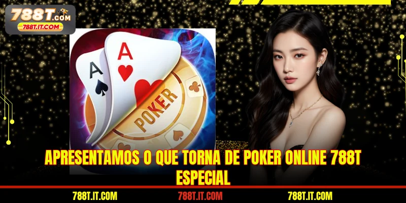 Apresentamos o que torna de poker online 788T especial