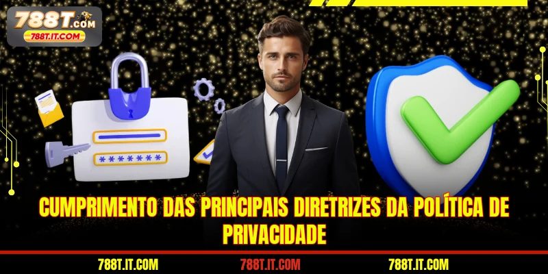 Cumprimento das principais diretrizes da Política de Privacidade