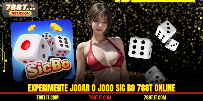 Experimente jogar o jogo sic bo 788T online