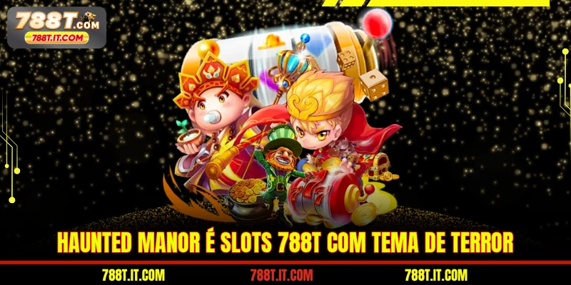Haunted Manor é Slots 788T com tema de terror