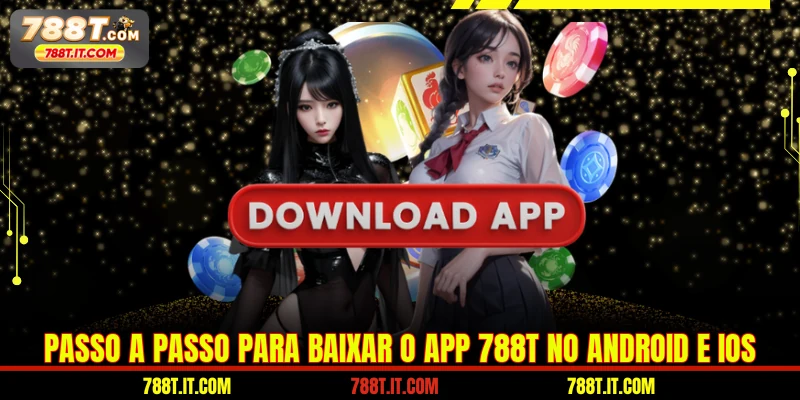 Passo a passo para baixar o app 788T no Android e iOS