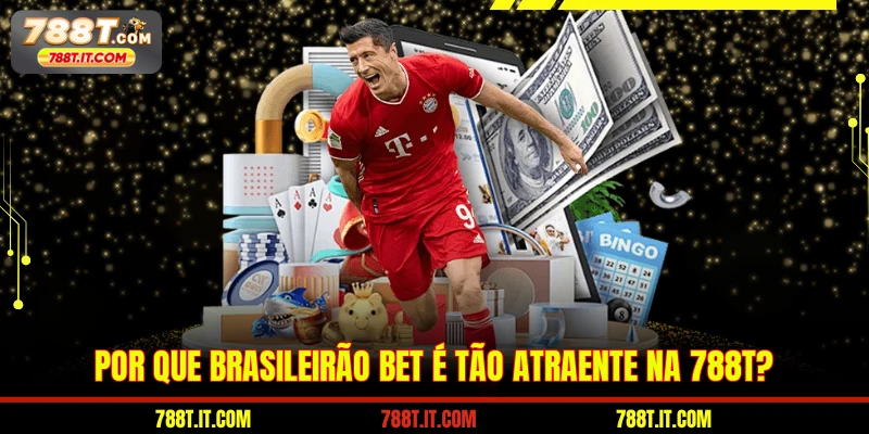 Por que Brasileirão bet é tão atraente na 788T?