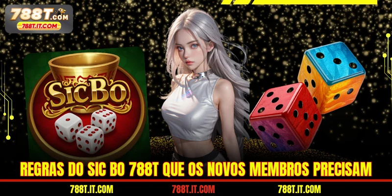 Regras do sic bo 788T que os novos membros precisam