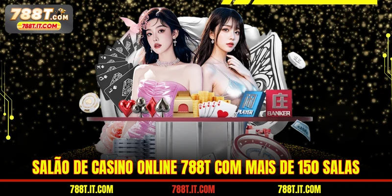 Salão de casino online 788T com mais de 150 salas