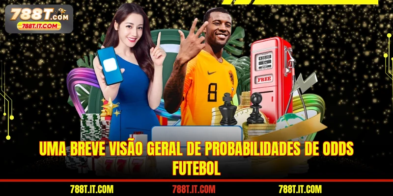 Uma breve visão geral de probabilidades de odds futebol