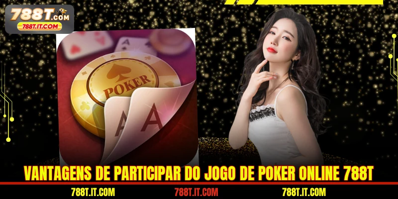 Vantagens de participar do jogo de poker online 788T