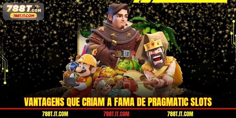 Vantagens que criam a fama de Pragmatic Slots