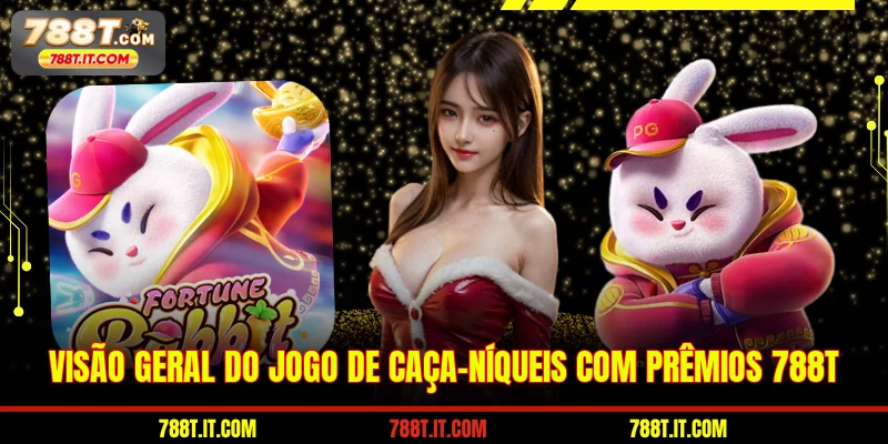 Visão geral do jogo de caça-níqueis com prêmios 788T